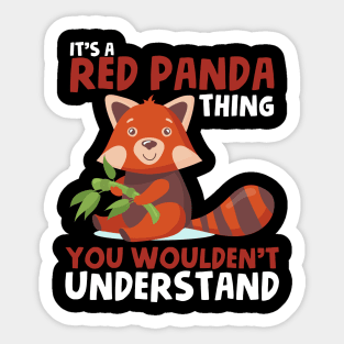 It's a Red Panda thing red panda lover Sticker